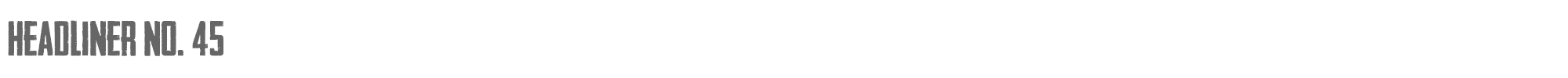 Sample characters Headliner No. 45 Font